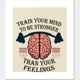 Train Your Mind To Be Stronger Than Your Feelings Brain Weight Training Design Posters and Art